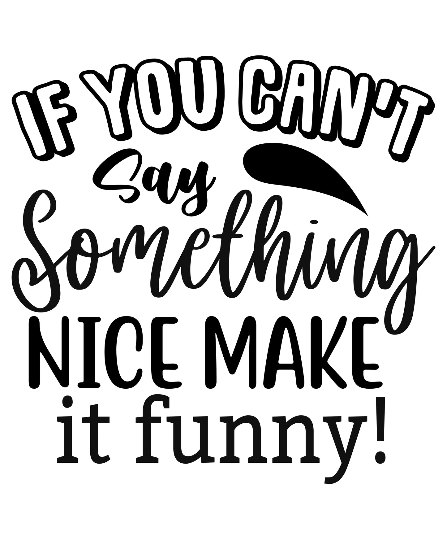 If you can't say something nice make it funny Vinyl Sticker | 5" by 5" | Black Vinyl