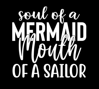 Soul of A Mermaid Mouth of A Sailer Vinyl Sticker | 5" by 5" | White Vinyl