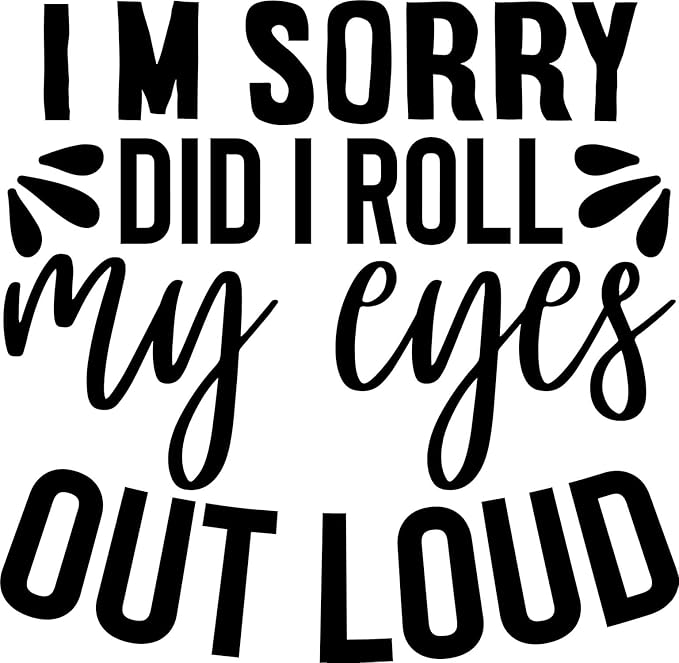 DID I ROLL My Eyes Out Loud Vinyl Sticker | 5" by 5" | Black Vinyl